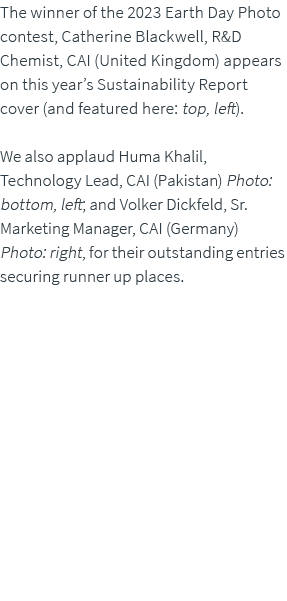The winner of the 2023 Earth Day Photo contest, Catherine Blackwell, R&D Chemist, CAI (United Kingdom) appears on thi...